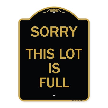 Designer Series Sign-Sorry This Lot Is Full, Black & Gold Aluminum Architectural Sign